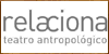 Centros de Formación y Academias - Cursos Relaciona, Teatro Antropológico - Masters Relaciona, Teatro Antropológico - Formación Relaciona, Teatro Antropológico